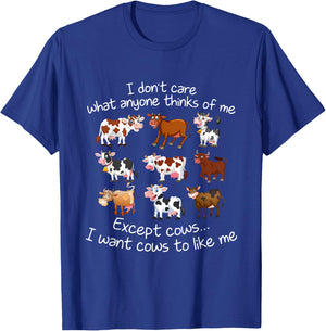 I Don't Care What Anyone Thinks Of Me Except Cows T-Shirt - T-Shirt | Royal