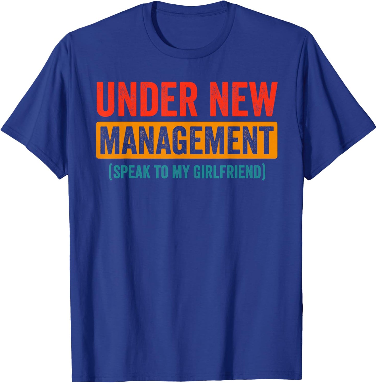 Funny Wedding Under New Management Speak to my Girlfriend T-Shirt - T-Shirt | Royal
