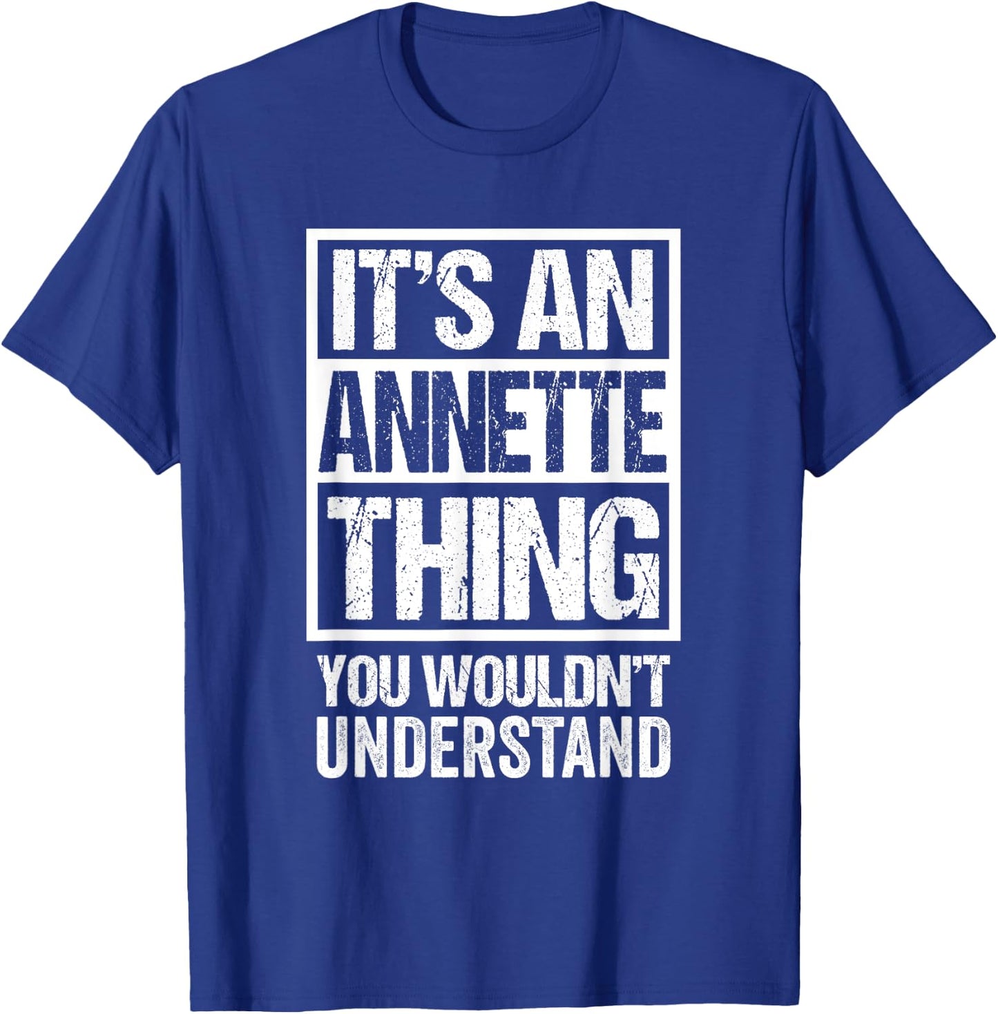 It's An Annette Thing You Wouldn't Understand First Name T-Shirt - T-Shirt | Royal