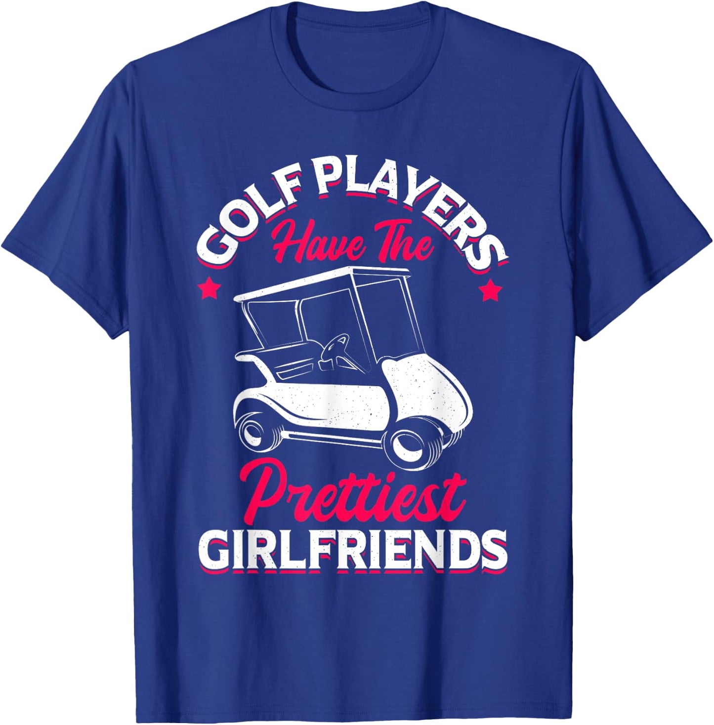Golf Player Girlfriend Golfing Fan Theme Golfer Quote T-Shirt - T-Shirt | Royal