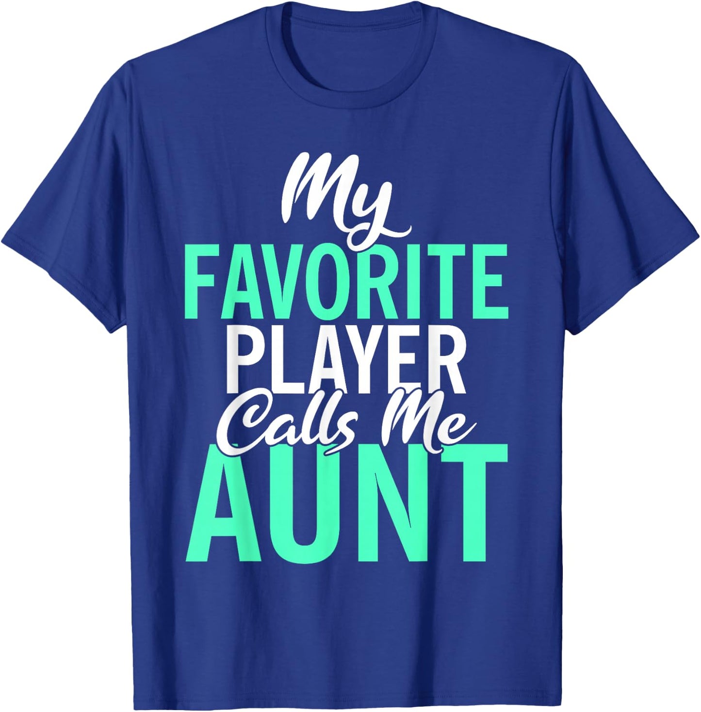 My favorite Player calls me Aunt Family Sport Sister Aunt T-Shirt - T-Shirt | Royal