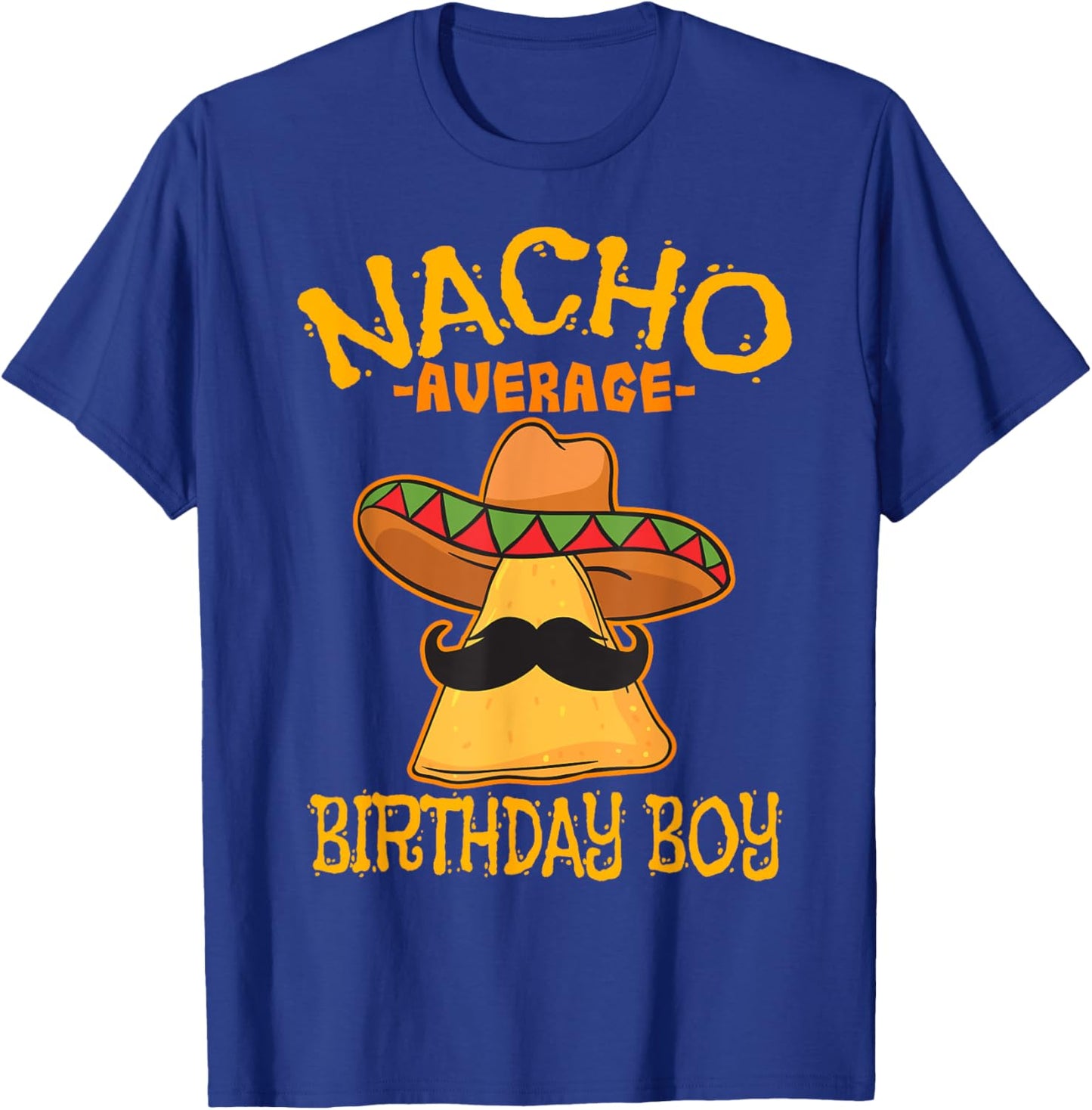 Nacho Average Birthday Boy Bday Celebration Cinco de Mayo T-Shirt - T-Shirt | Royal