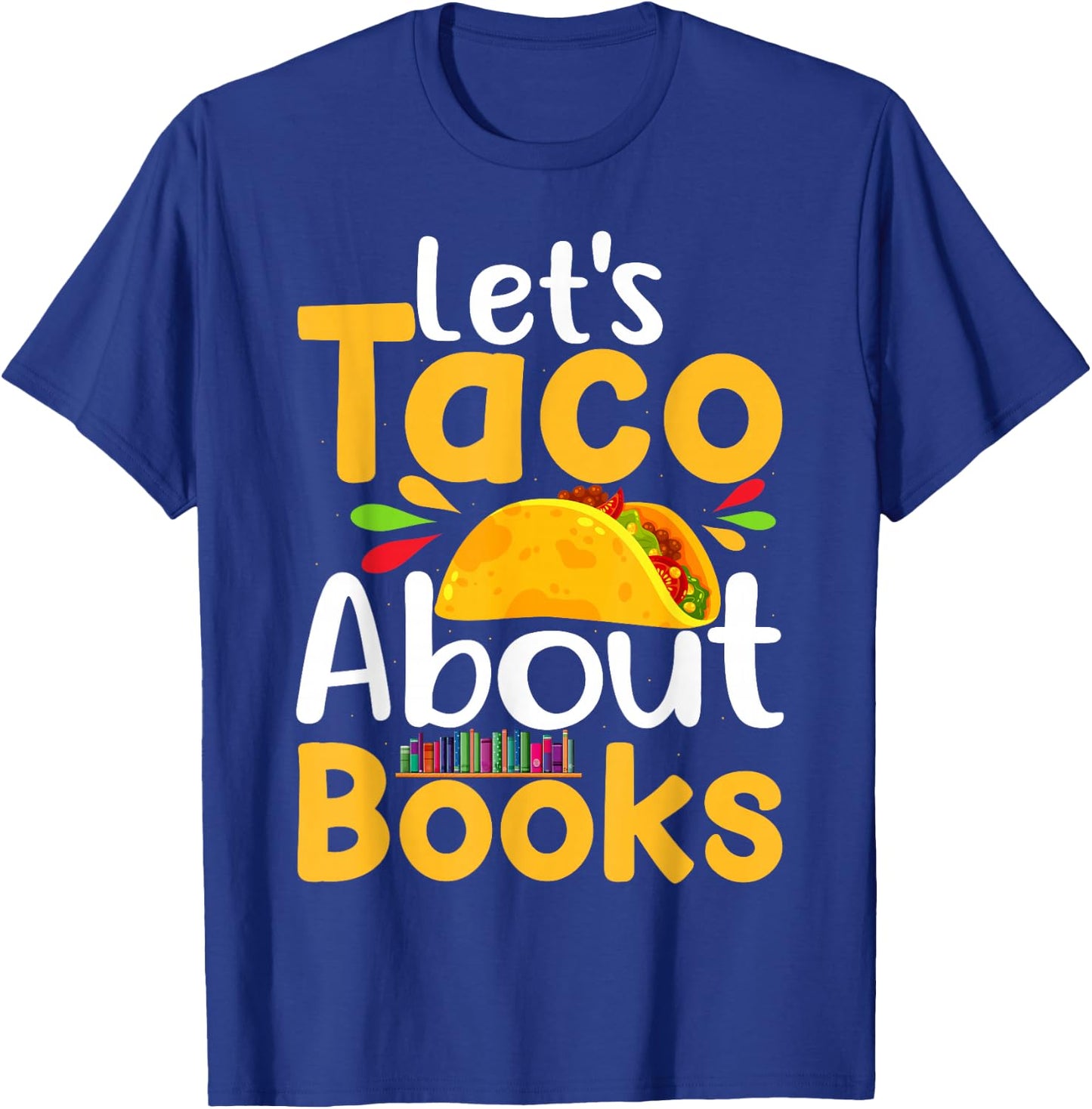 Let's Taco About Book Design For Book Readers And Taco Lover T-Shirt - T-Shirt | Royal