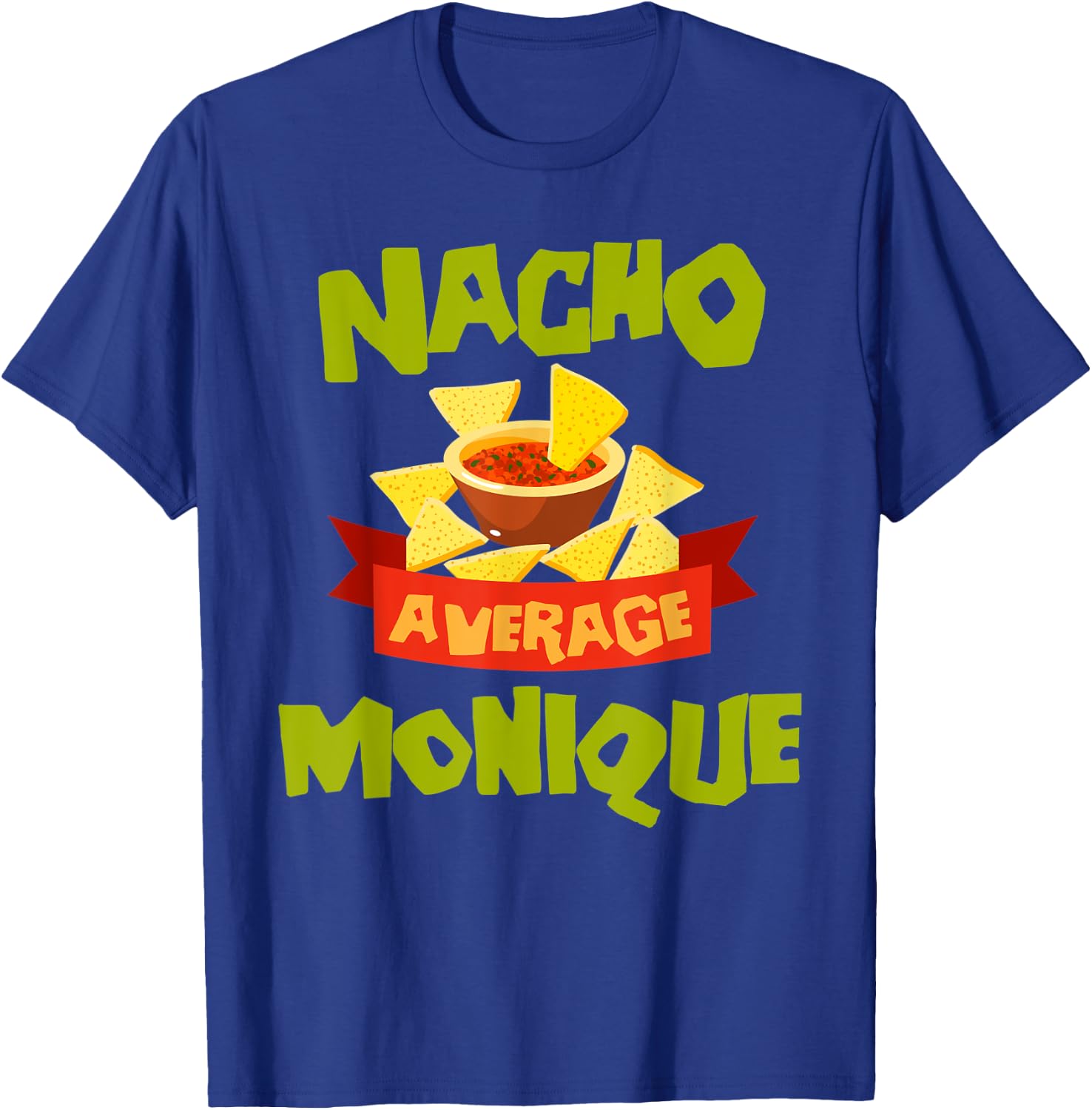 NACHO AVERAGE MONIQUE Funny Birthday Personalized Name Gift T-Shirt - T-Shirt | Royal