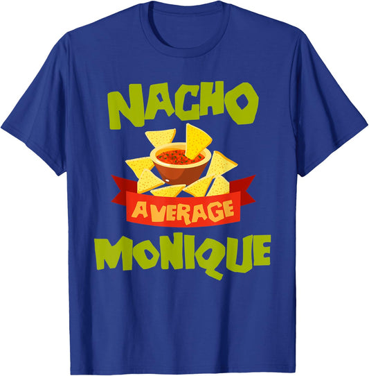 NACHO AVERAGE MONIQUE Funny Birthday Personalized Name Gift T-Shirt - T-Shirt | Royal