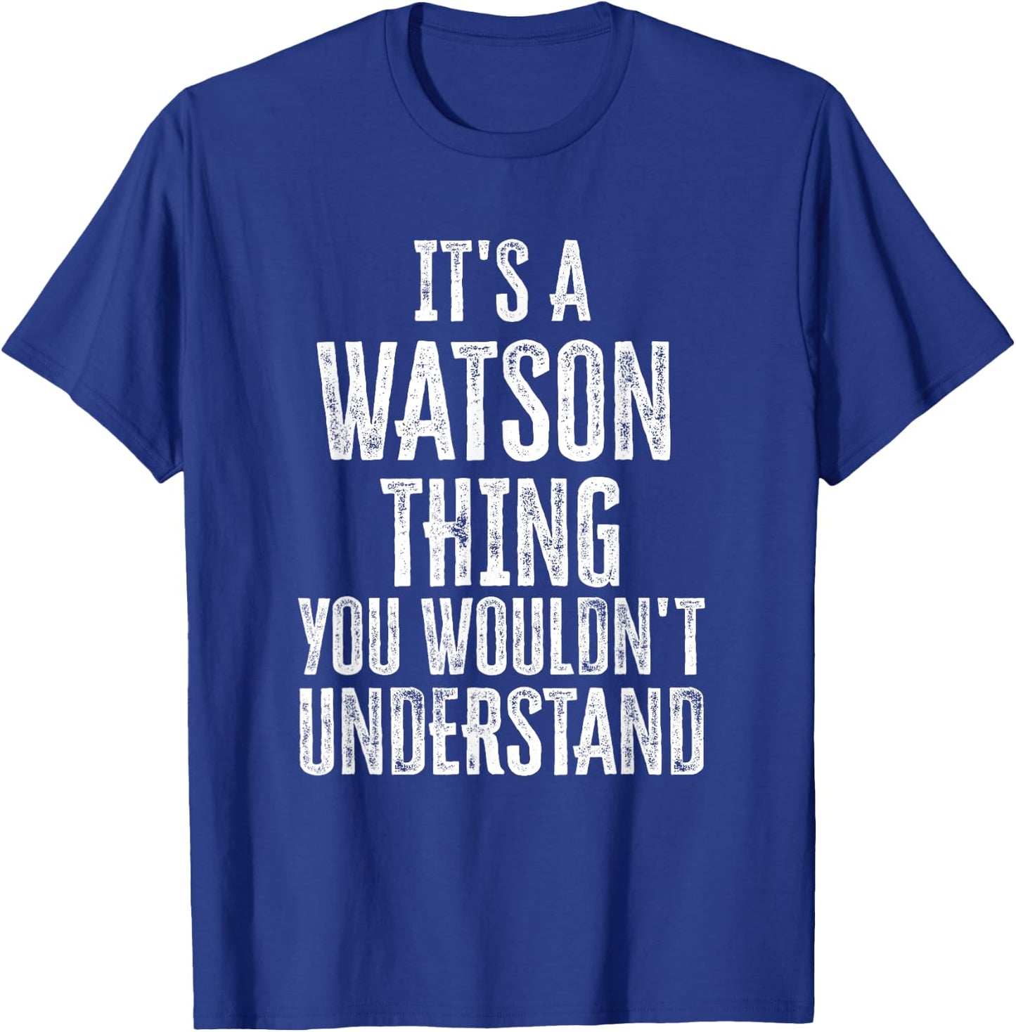 It's A Watson Thing You Wouldn't Understand Family Name T-Shirt - T-Shirt | Royal