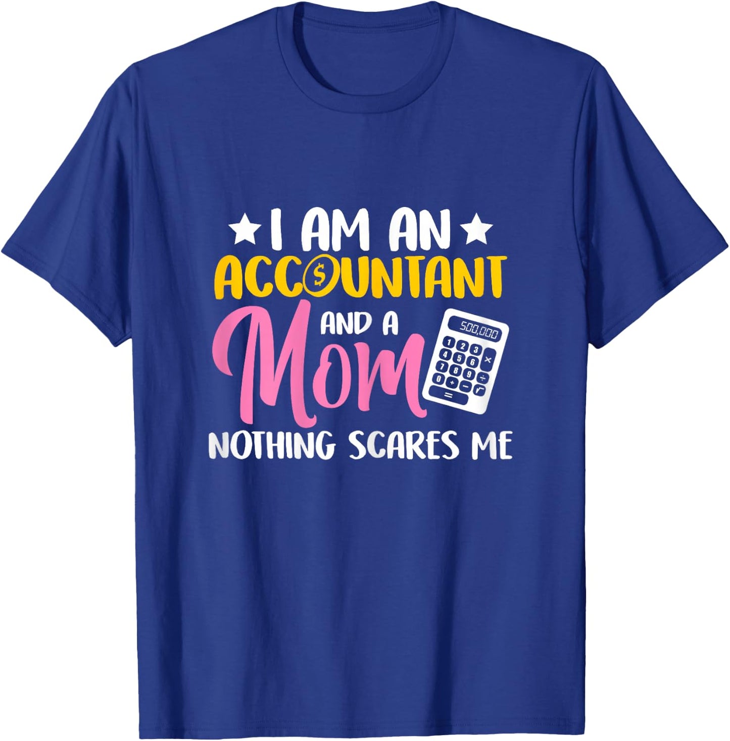 Accountant I Am An Accountant and A Mom T-Shirt - T-Shirt | Royal