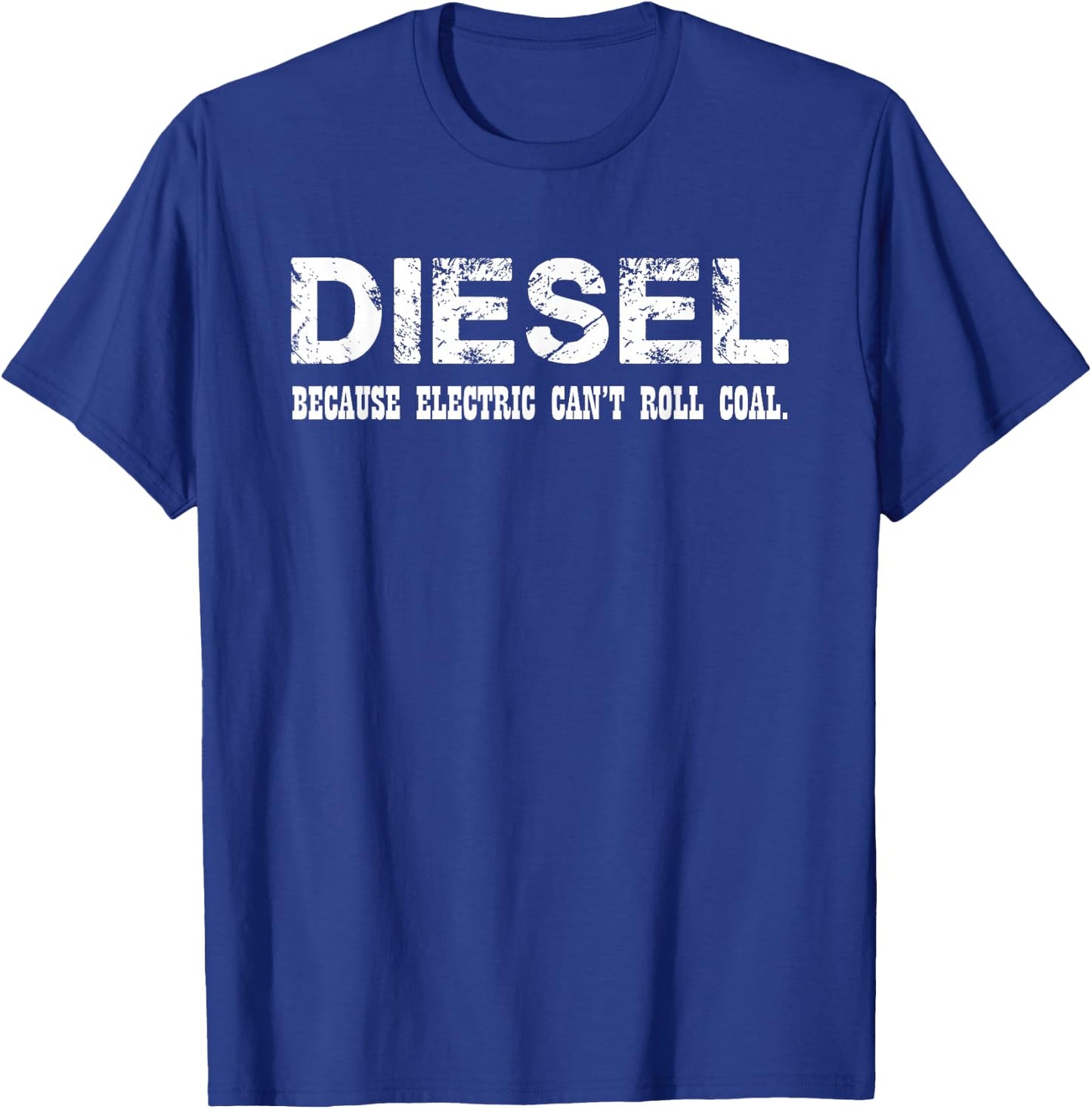 Diesel Because Electric Cant Roll Coal Truck Shirt T-Shirt - T-Shirt | Royal