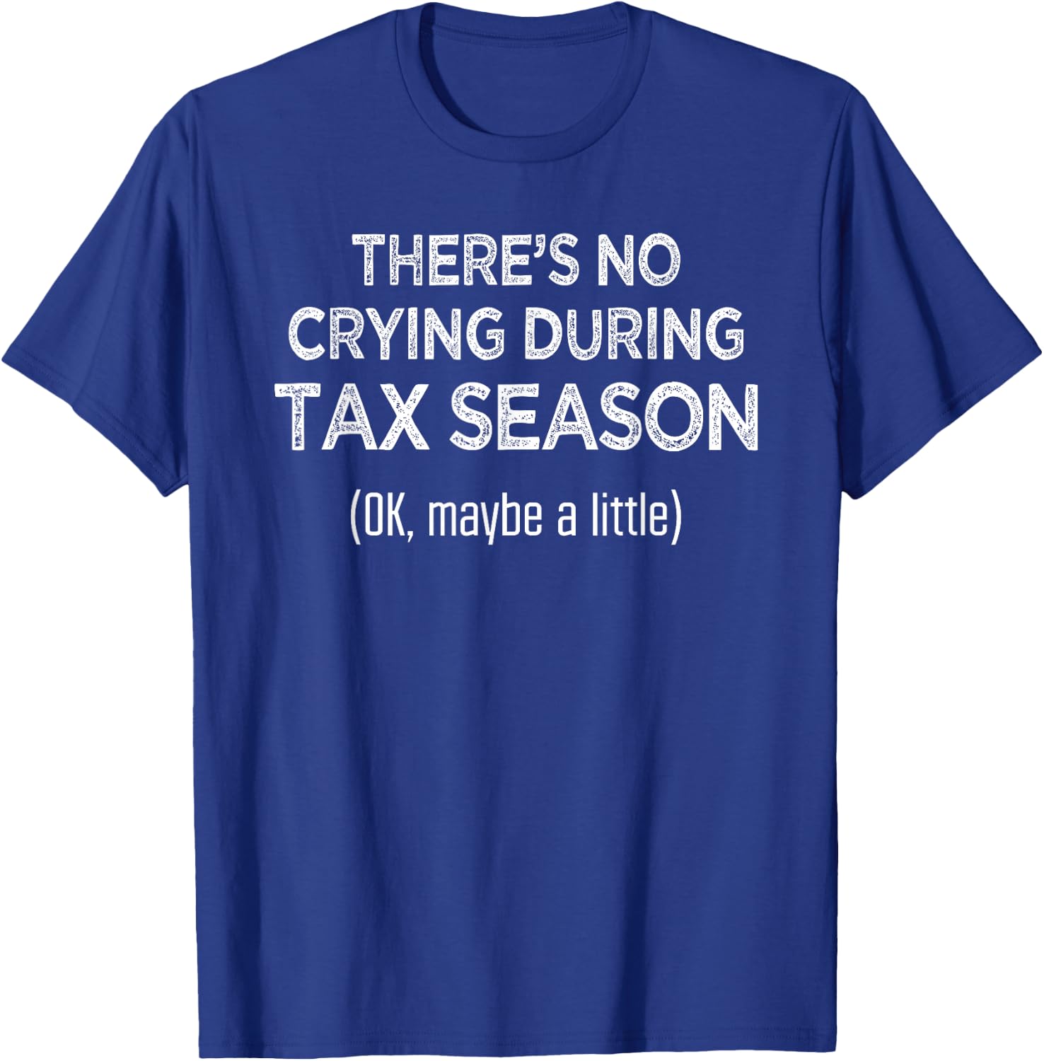 There's no crying during Tax Season CPA Accountant T-Shirt - T-Shirt | Royal