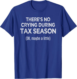 There's no crying during Tax Season CPA Accountant T-Shirt - T-Shirt | Royal