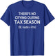 There's no crying during Tax Season CPA Accountant T-Shirt - T-Shirt | Royal