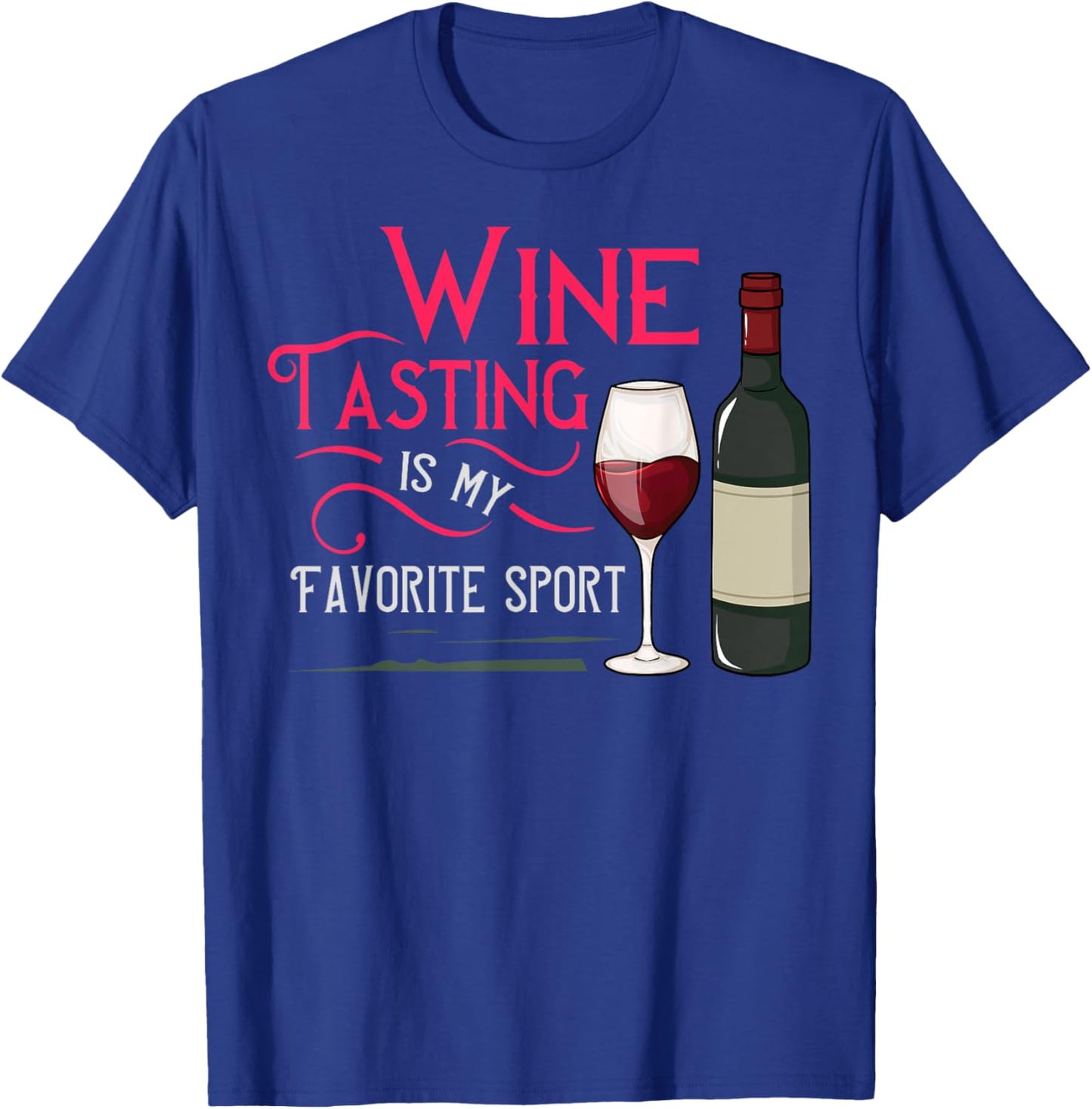Wine Tasting Is My Favorite Sport T-Shirt - T-Shirt | Royal