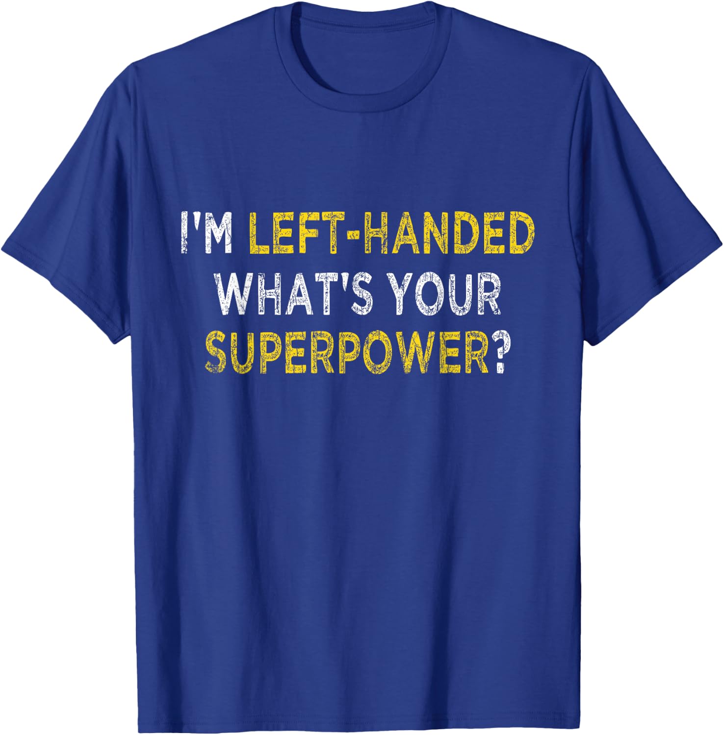 I’m Left Handed What's Your Superpower Funny Lefty Graphic T-Shirt - T-Shirt | Royal