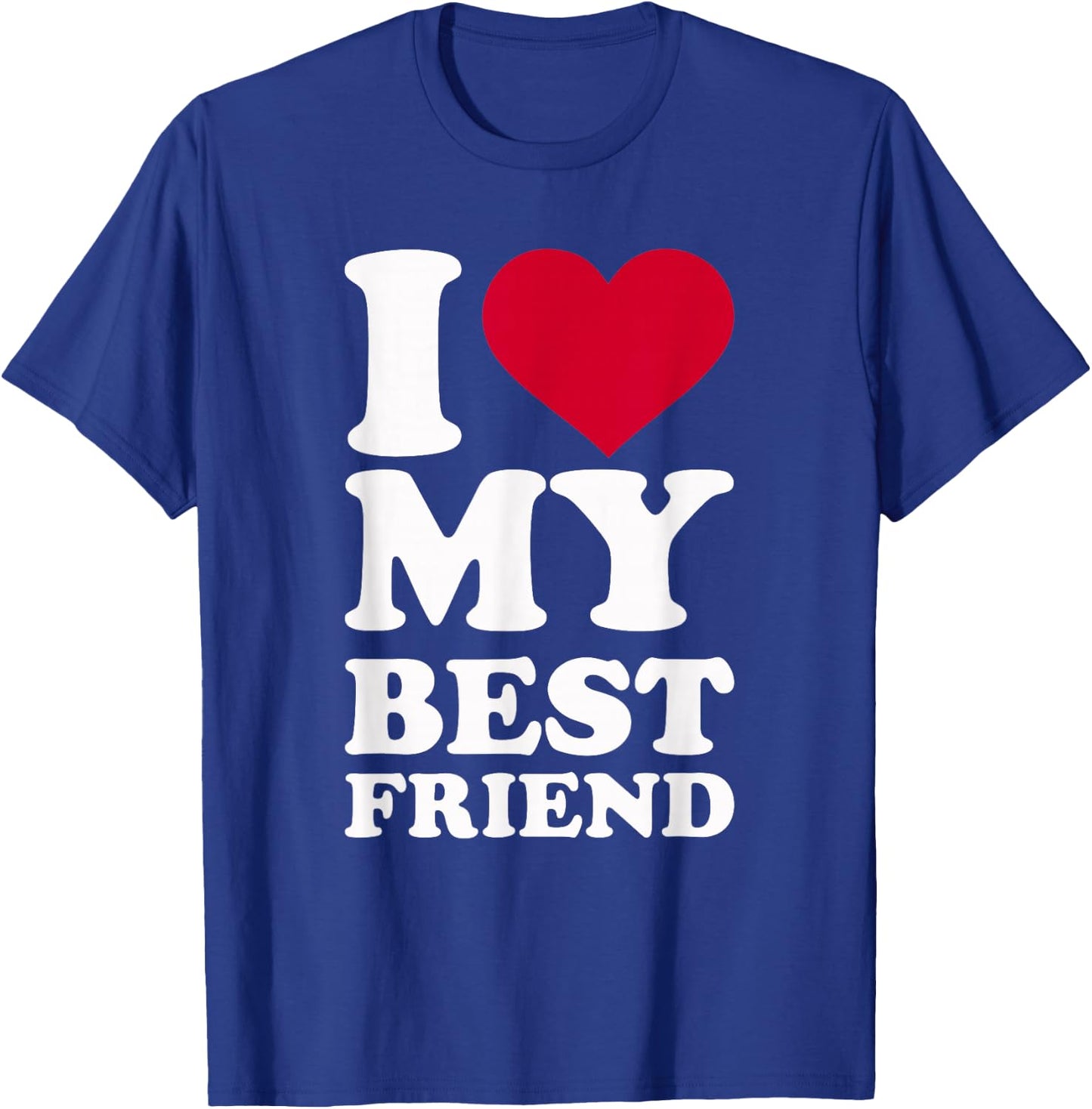 I love my best friend T-Shirt - T-Shirt | Royal