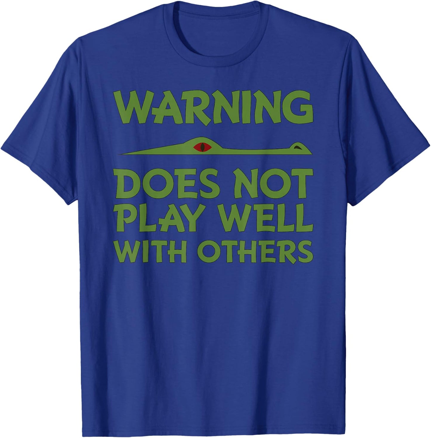Warning - Does Not Play Well With Others - Gator T-Shirt - T-Shirt | Royal