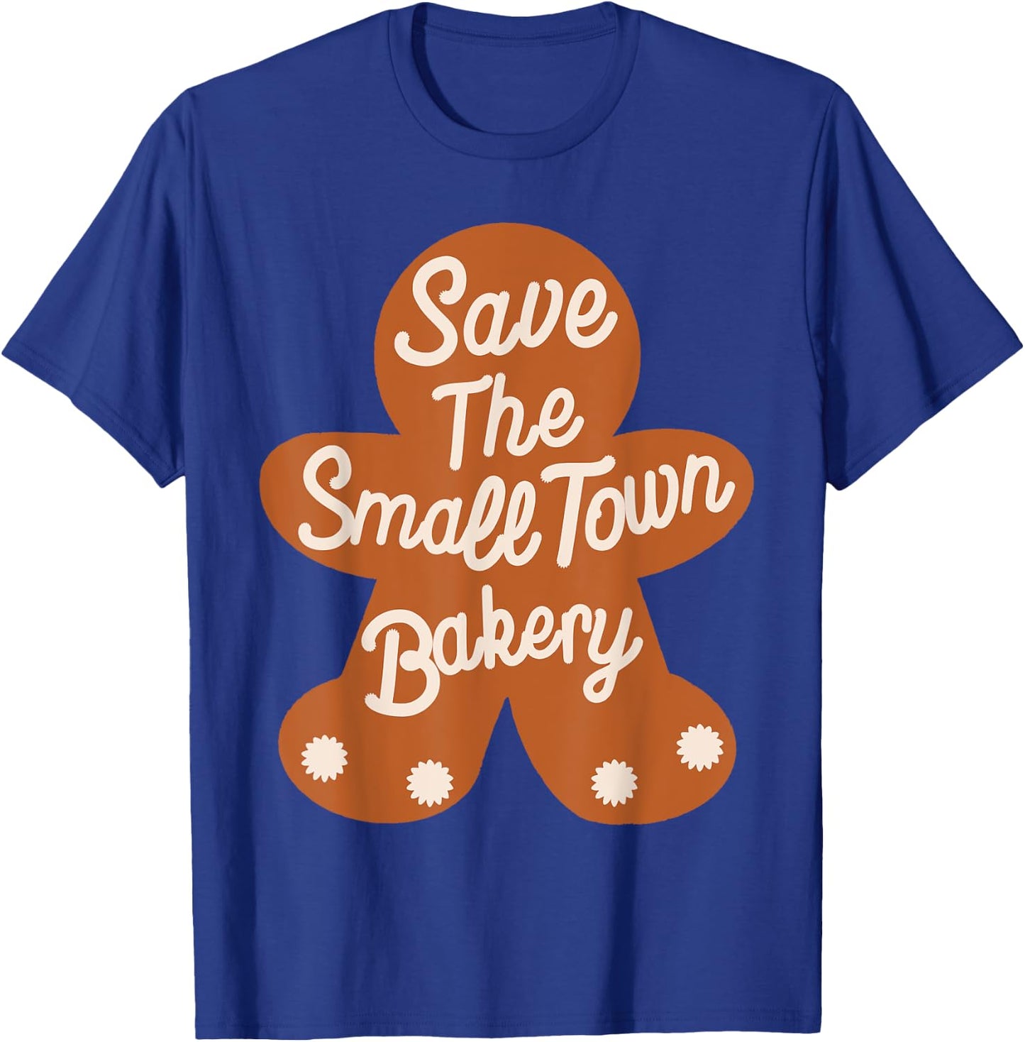 Save The Small Xmas Town Bakery Gingerbread Christmas Cookie T-Shirt - T-Shirt | Royal