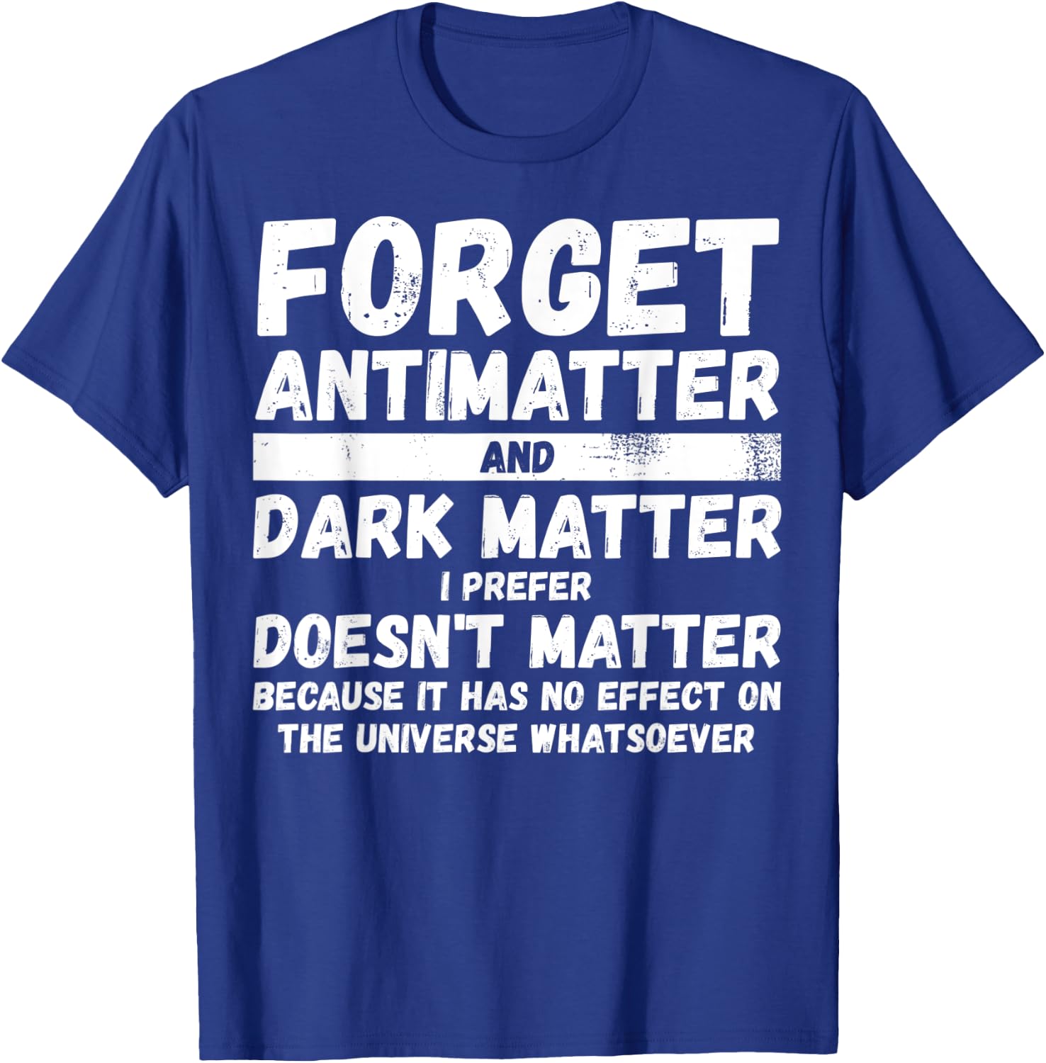Antimatter Space Scientist and Physicist funny science joke T-Shirt - T-Shirt | Royal