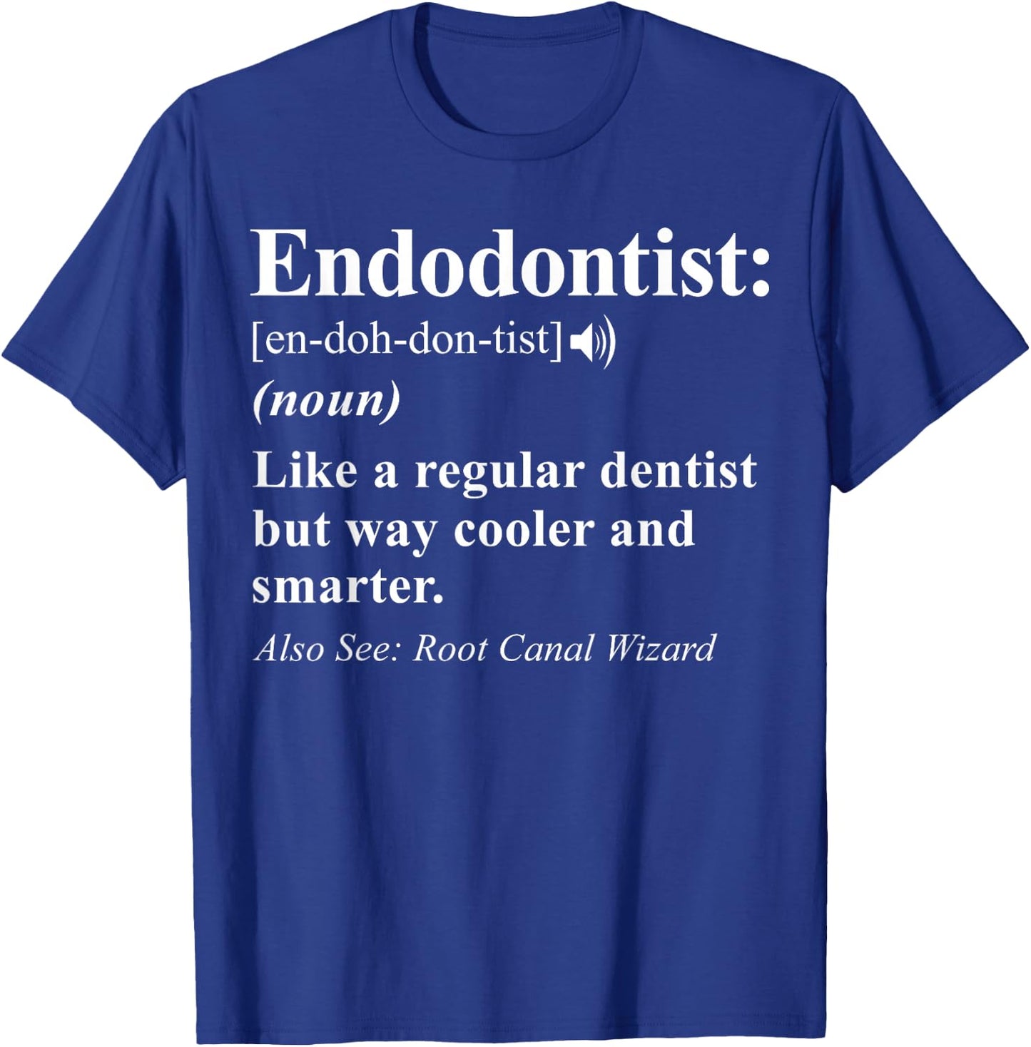 Endodontist Definition Sarcastic T-Shirt - T-Shirt | Royal