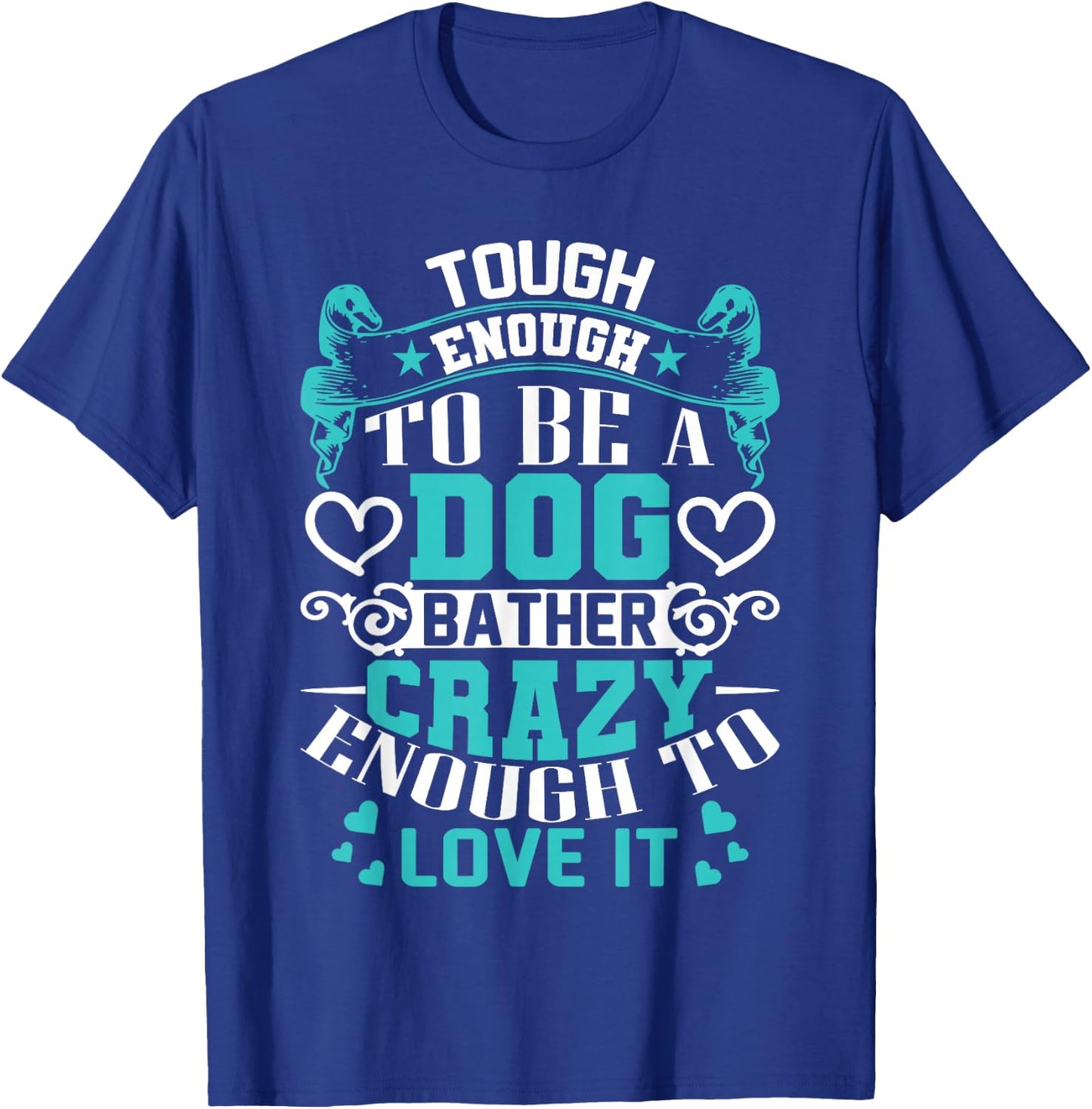 Proud Dog Bather Inspirational Quotes Funny Groomer Gifts T-Shirt - T-Shirt | Royal