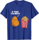 Potato Is That You Bro Funny French Fries Potatoes Boys Girl T-Shirt - T-Shirt | Royal