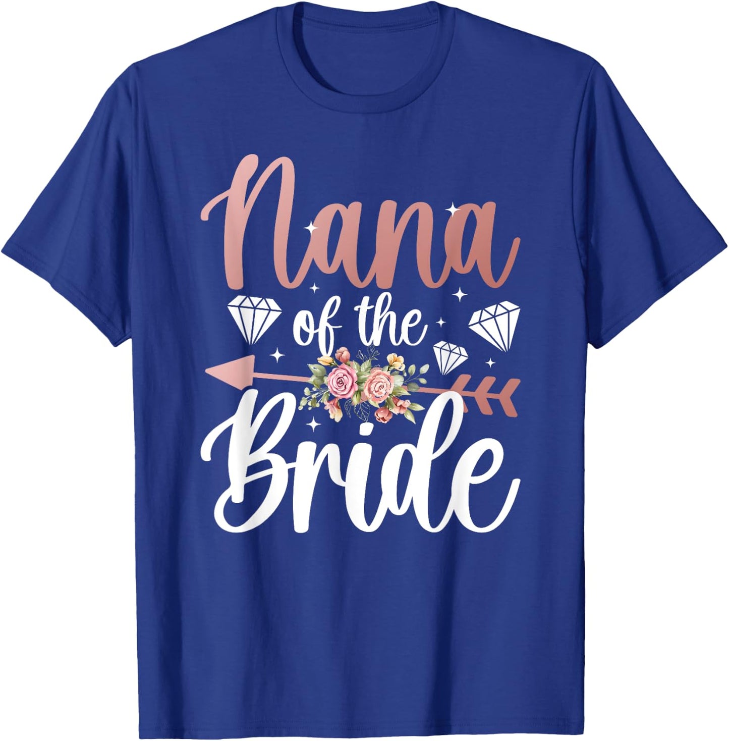 Nana Of The Bride Proud Grandma Nana Of The Bride Nana T-Shirt - T-Shirt | Royal