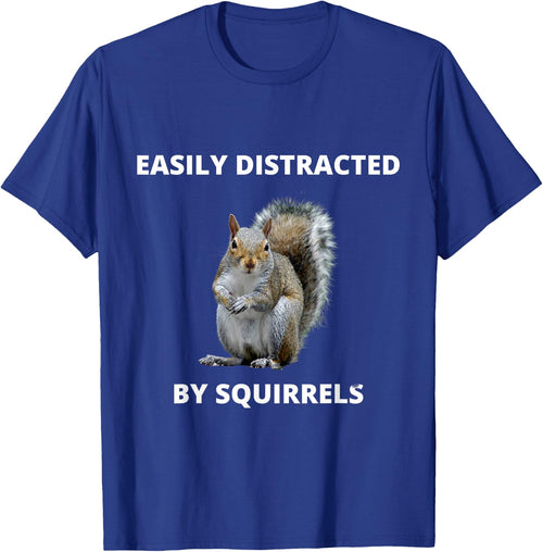 Easily distracted by squirrels funny women or kids