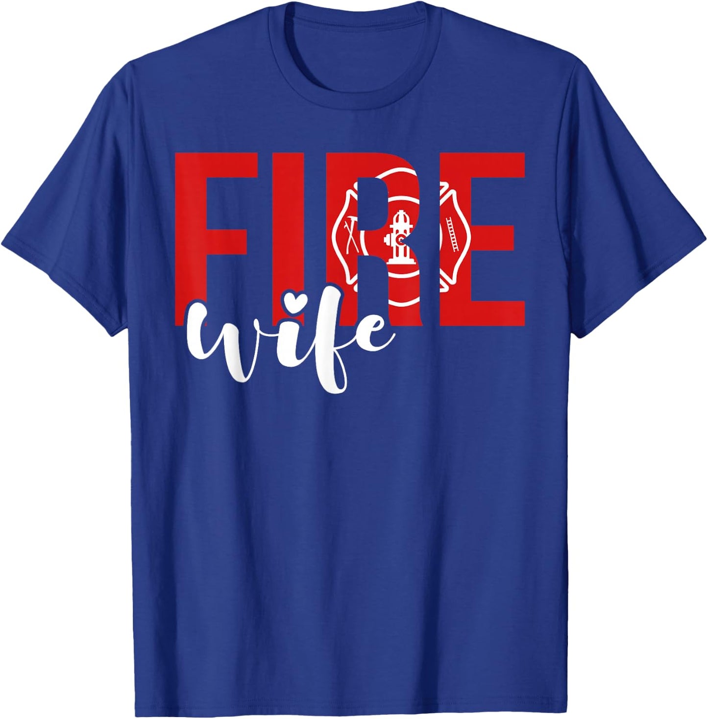 Proud Fire Wife Of Firefighter Wife Fireman Wife T-Shirt - T-Shirt | Royal