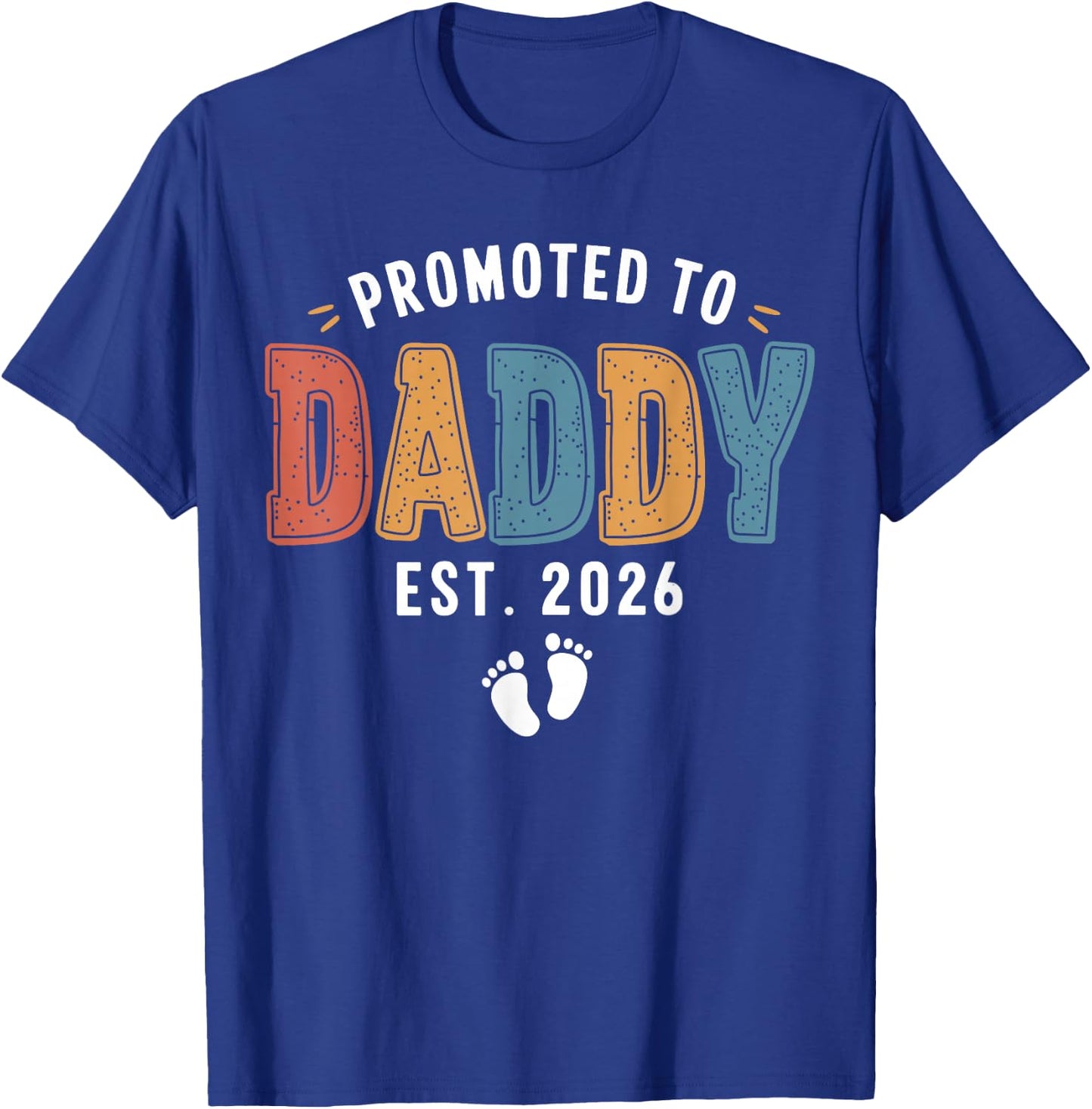 Promoted To Daddy 2026 Dad Est 2026 Daddy To Be 2026 New Dad T-Shirt - T-Shirt | Royal