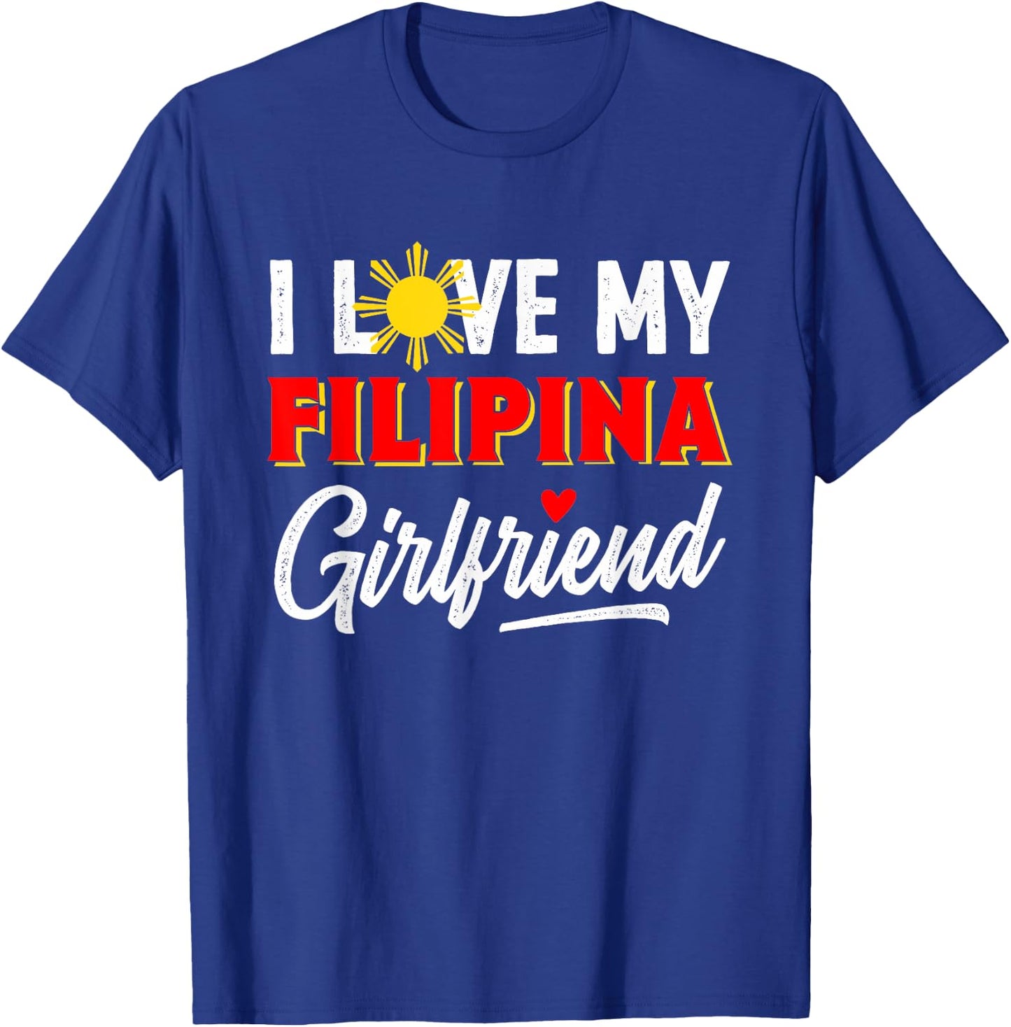 I Love My Filipina Girlfriend Funny Cool Filipino Pride T-Shirt - T-Shirt | Royal