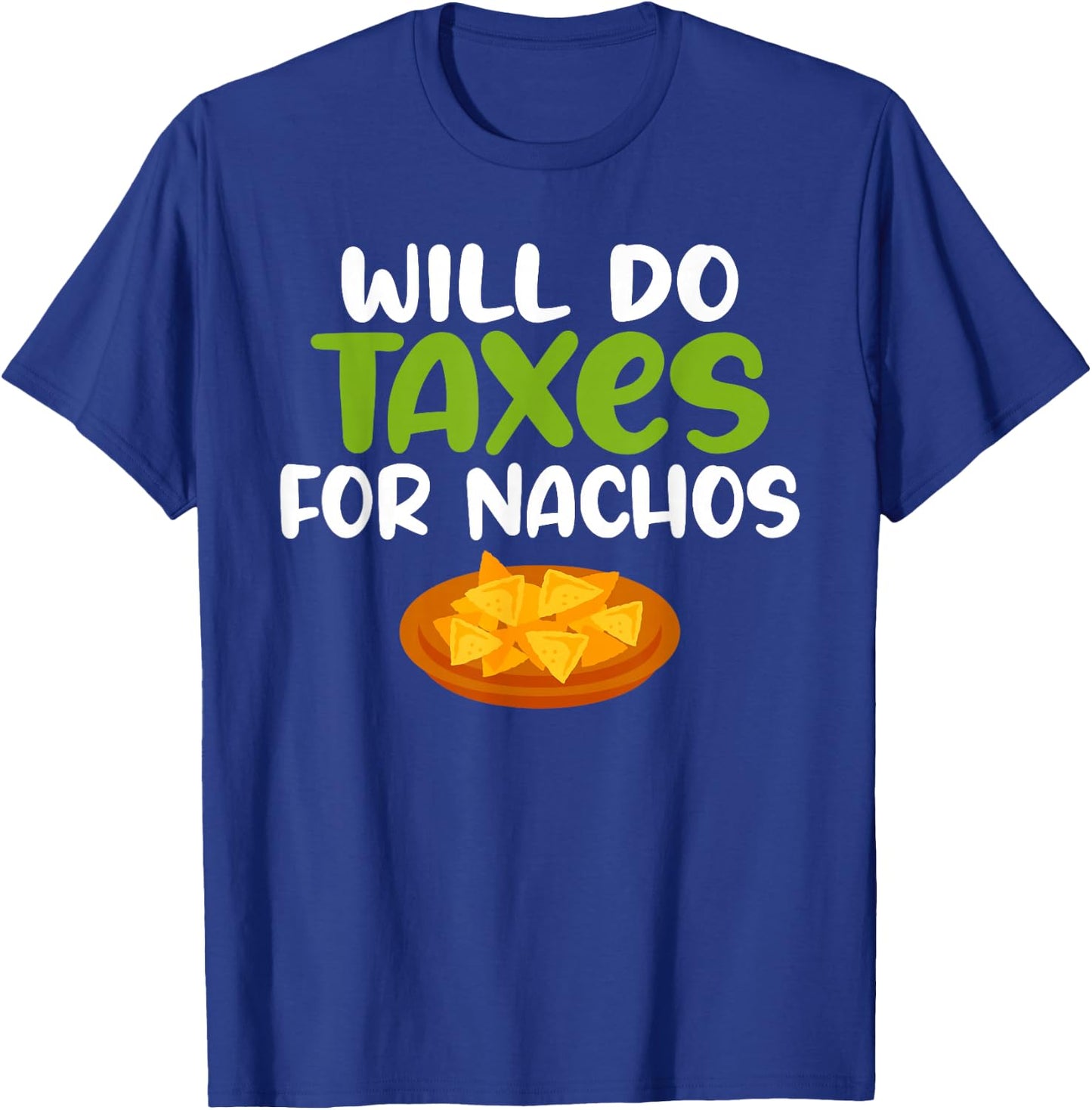 Will do Taxes for Nachos Tax Bookkeeper funny Accounting T-Shirt - T-Shirt | Royal