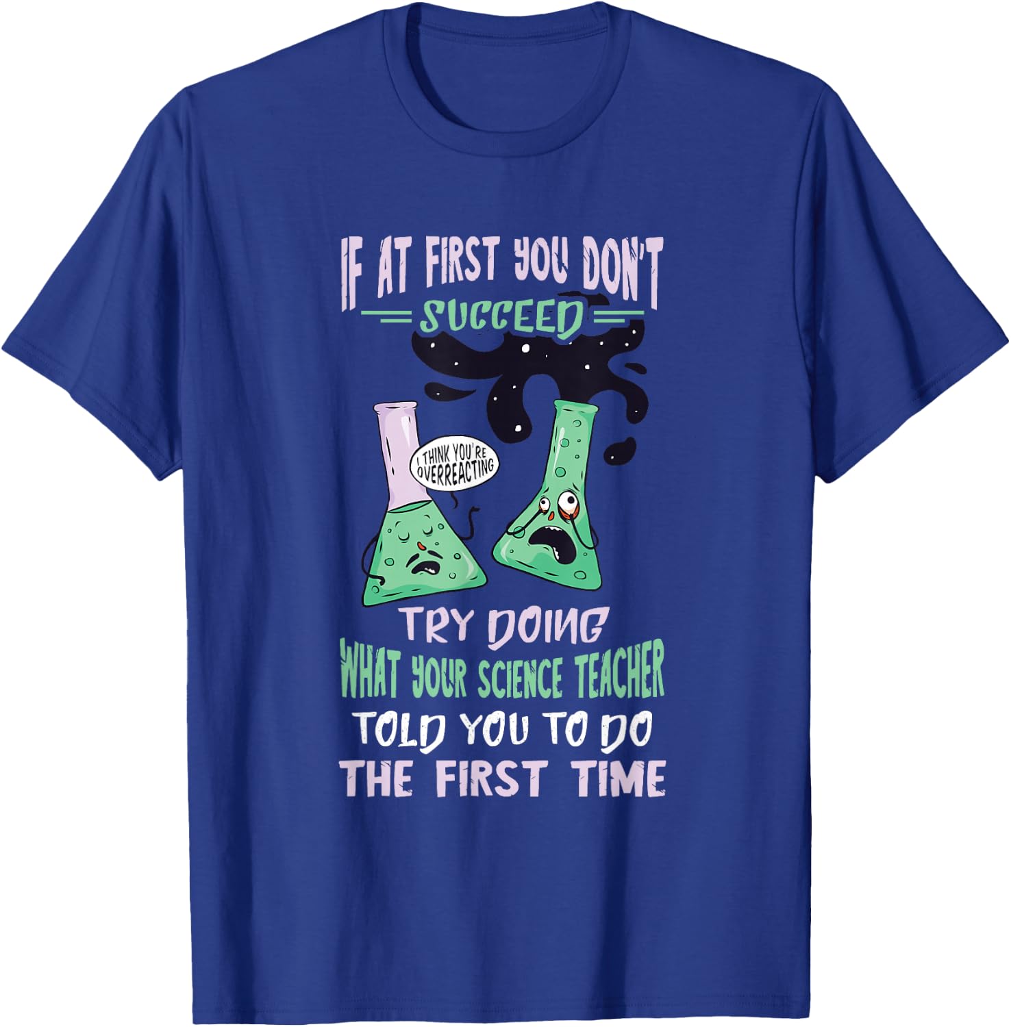 Science Teacher If You Don't Succeed Science Flask Scientist T-Shirt - T-Shirt | Royal