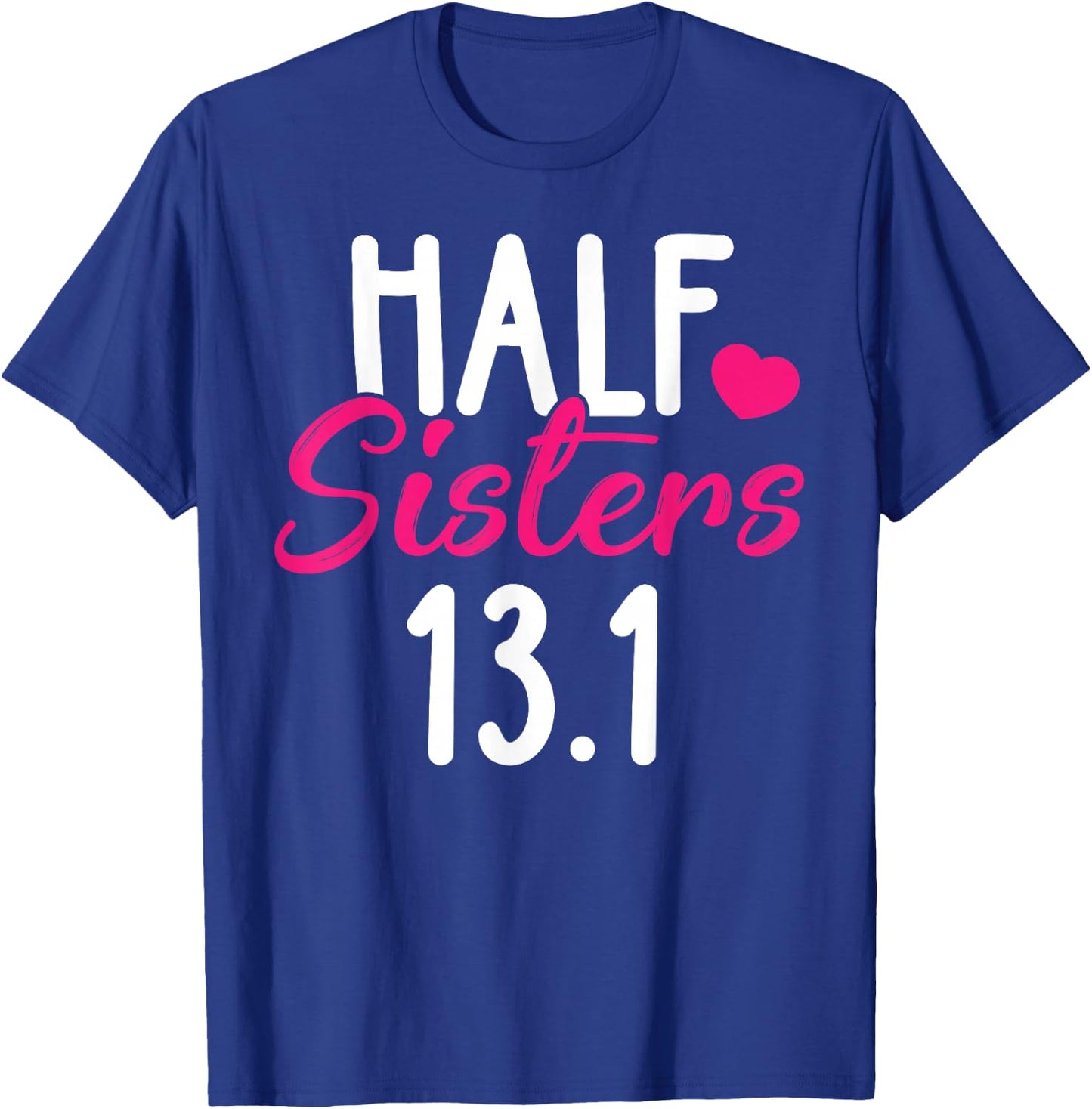 Running Shirt Half Sisters 13.1 Marathon Christmas Gift T-Shirt - T-Shirt | Royal