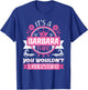 Barbara Name | It's a Barbara Thing You Wouldn't Understand T-Shirt - T-Shirt | Royal