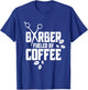 Barber Fueled By Coffee Hair Stylist Barbers Barbershop T-Shirt - T-Shirt | Royal