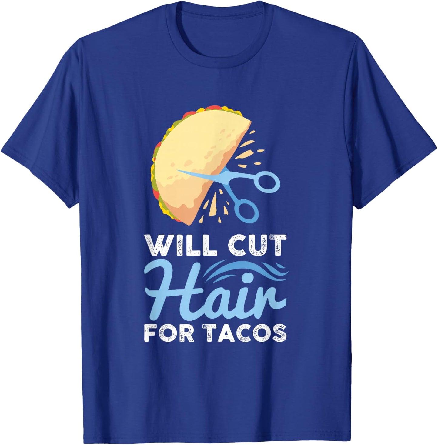 Will Cut Hair For Tacos - Barber Hairdresser Hairstylist T-Shirt - T-Shirt | Royal
