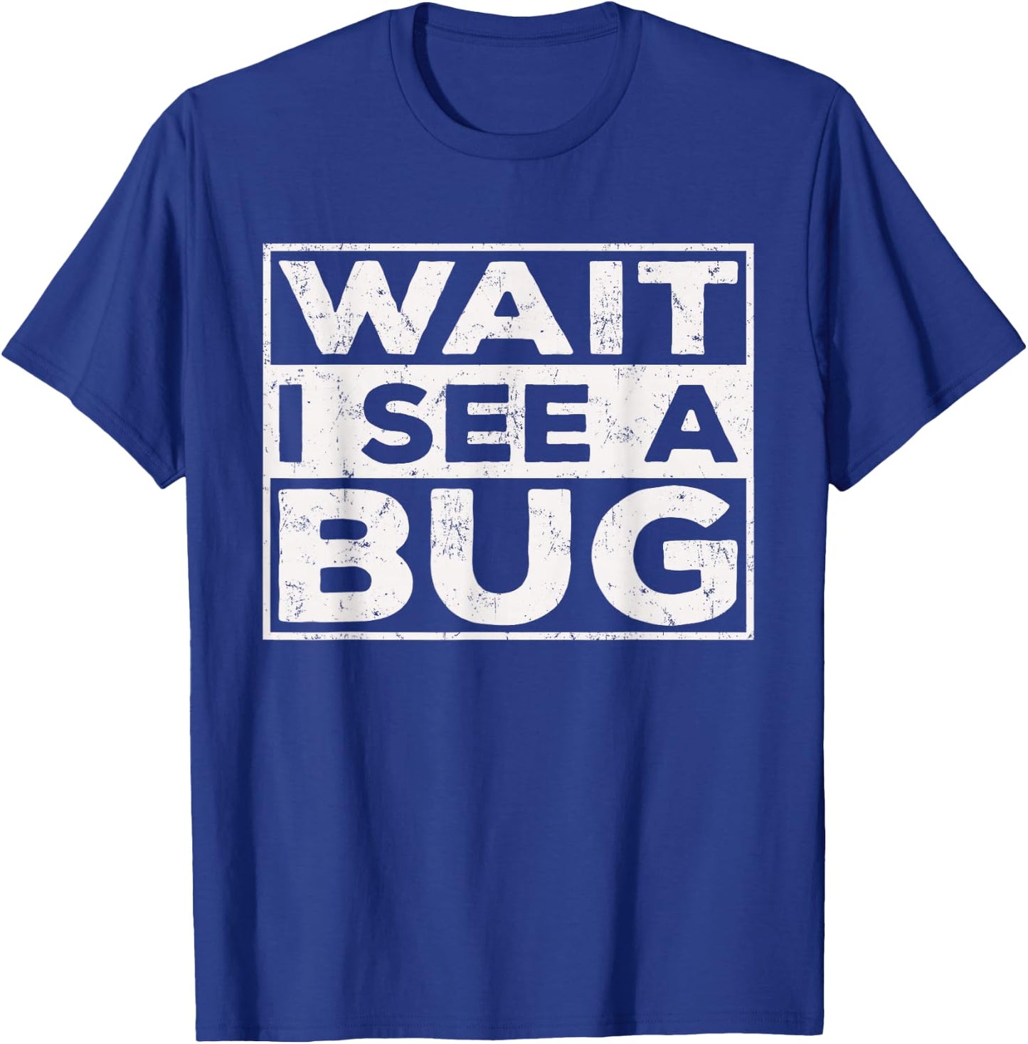 Wait I See A Bug Vintage, Funny Insect Entomologist Sayings T-Shirt - T-Shirt | Royal