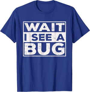 Wait I See A Bug Vintage, Funny Insect Entomologist Sayings T-Shirt - T-Shirt | Royal