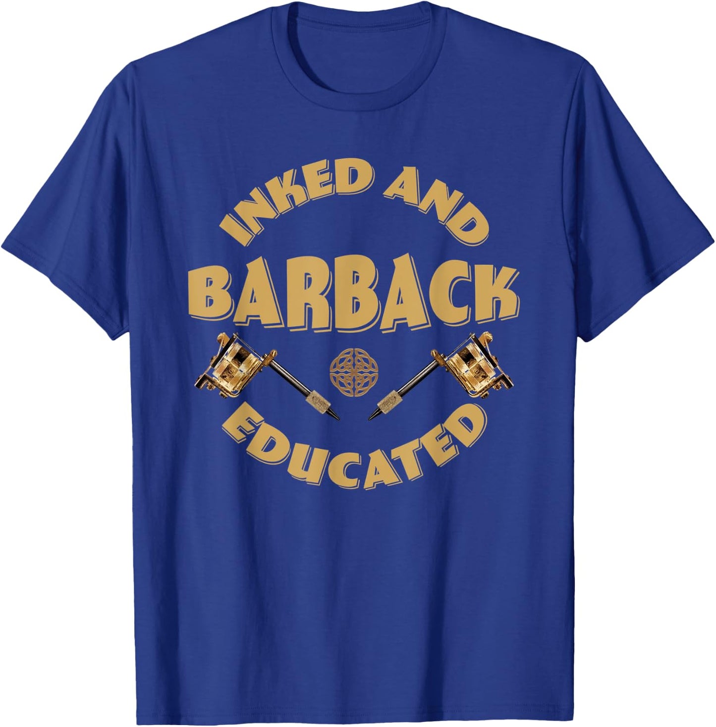 Inked and educated Barback T-Shirt - T-Shirt | Royal