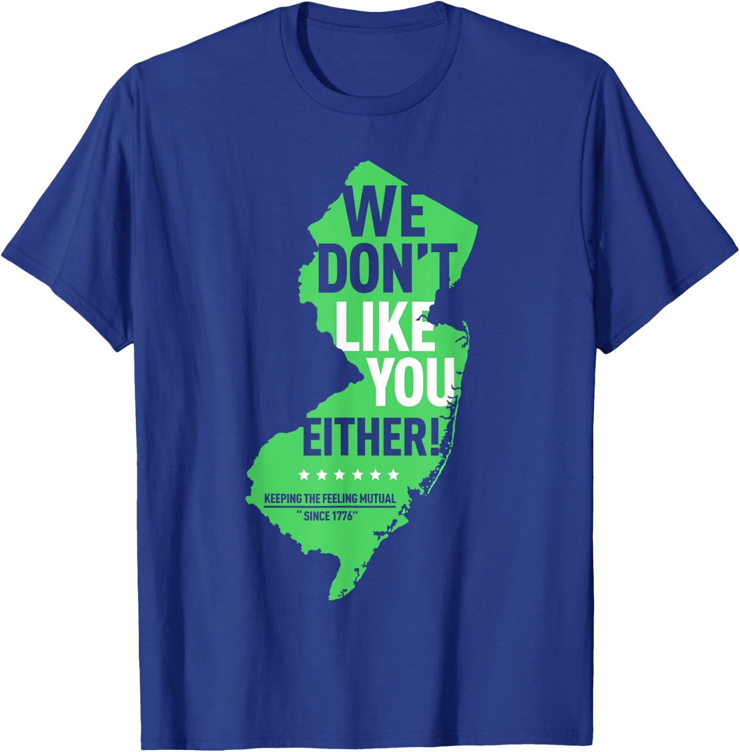 We Don't Like You Either New Jersey New York Rivalry T-Shirt - T-Shirt | Royal