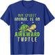 My Spirit Animal Is An Awkward Turtle T-Shirt - T-Shirt | Royal