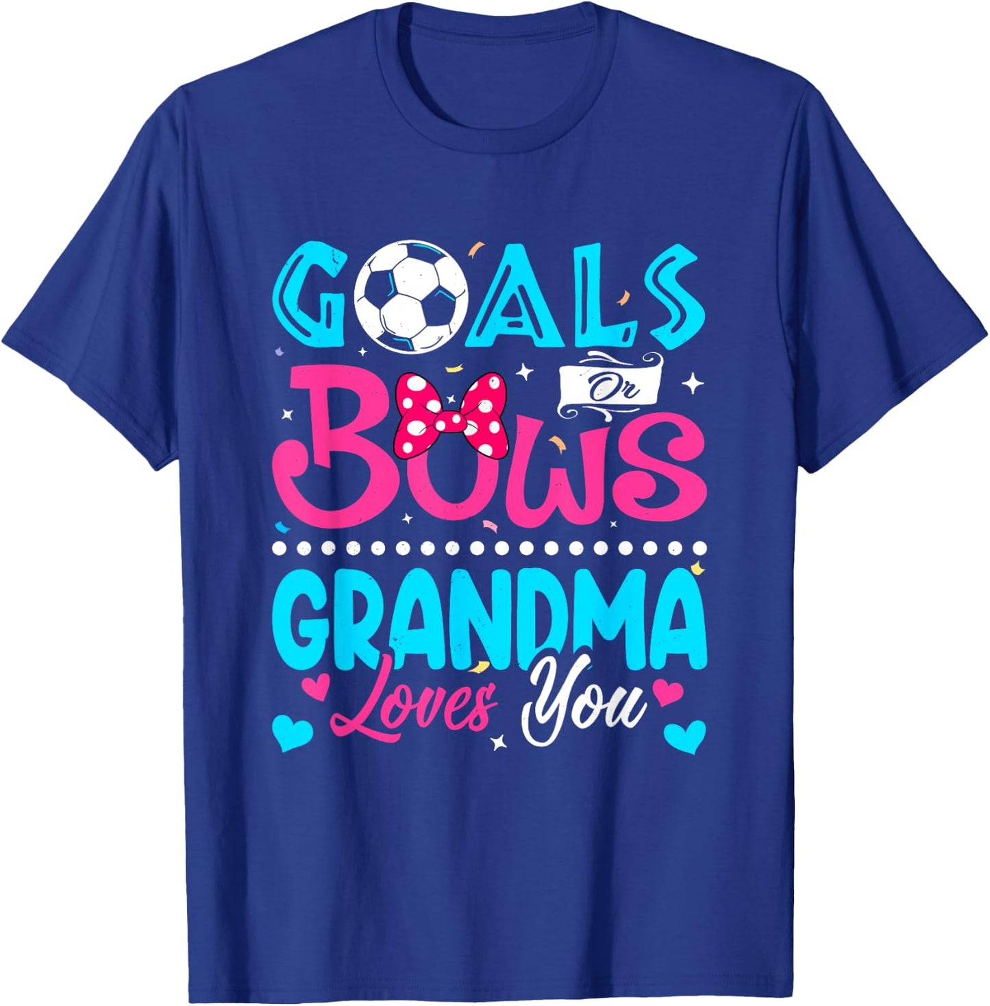 Goals Or Bows Funny Grandma Loves You Gender Reveal Baby T-Shirt - T-Shirt | Royal