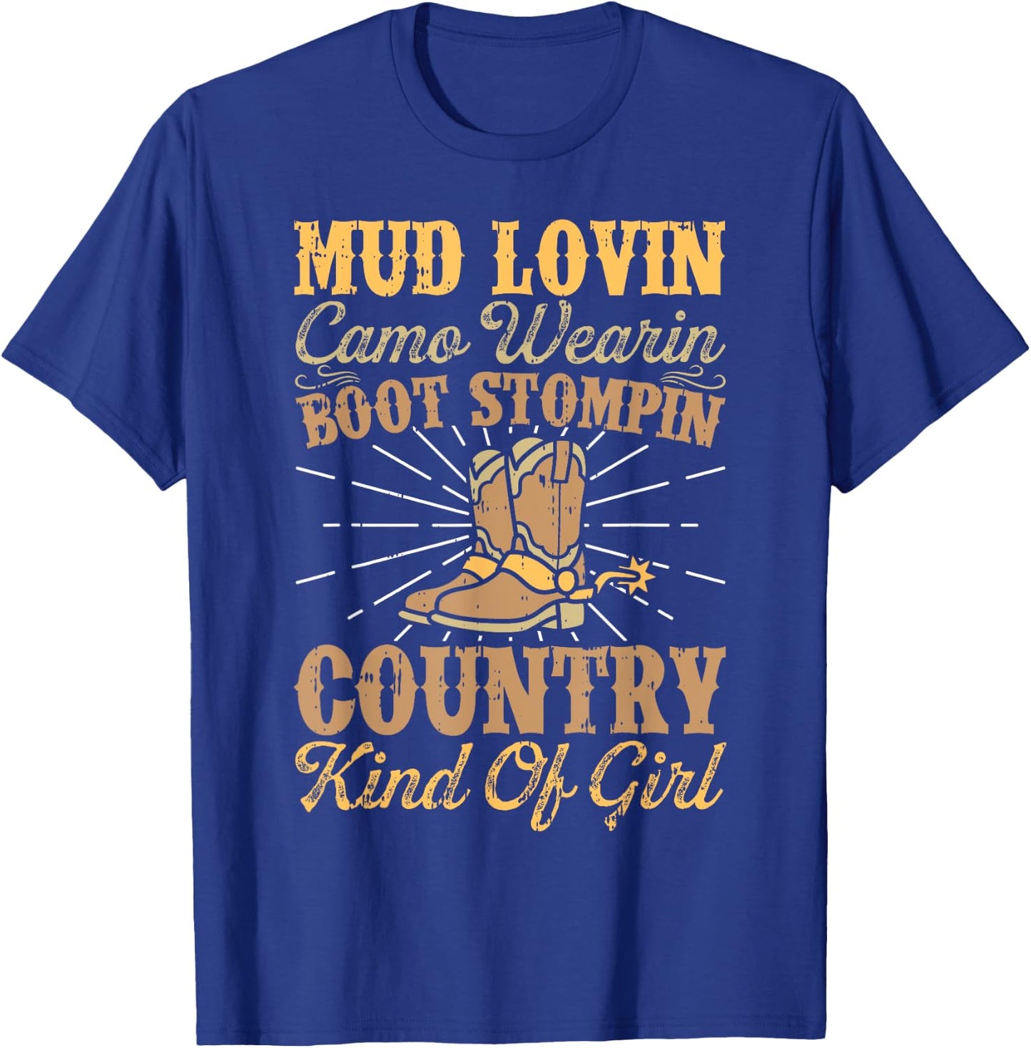 Mud Lovin Boot Stompin Country Kind Of Girl Cowgirl Rodeo T-Shirt - T-Shirt | Royal