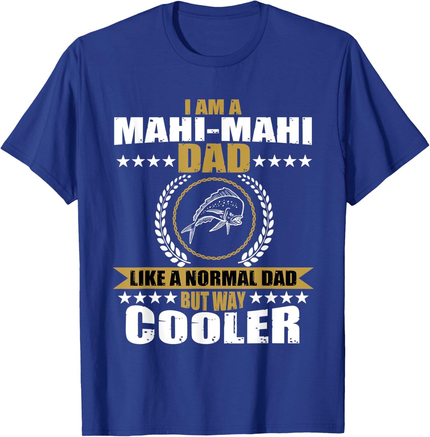 Funny Mahi-Mahi Dad Saying Game Fishing T-Shirt - T-Shirt | Royal