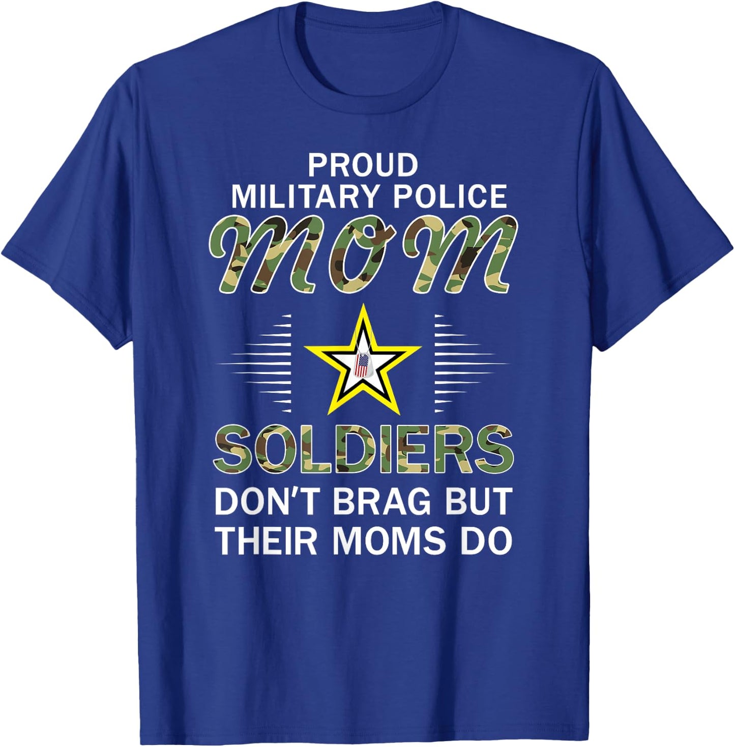 Soldiers Don't Brag Moms Do-Proud Military Police Mom Army T-Shirt - T-Shirt | Royal
