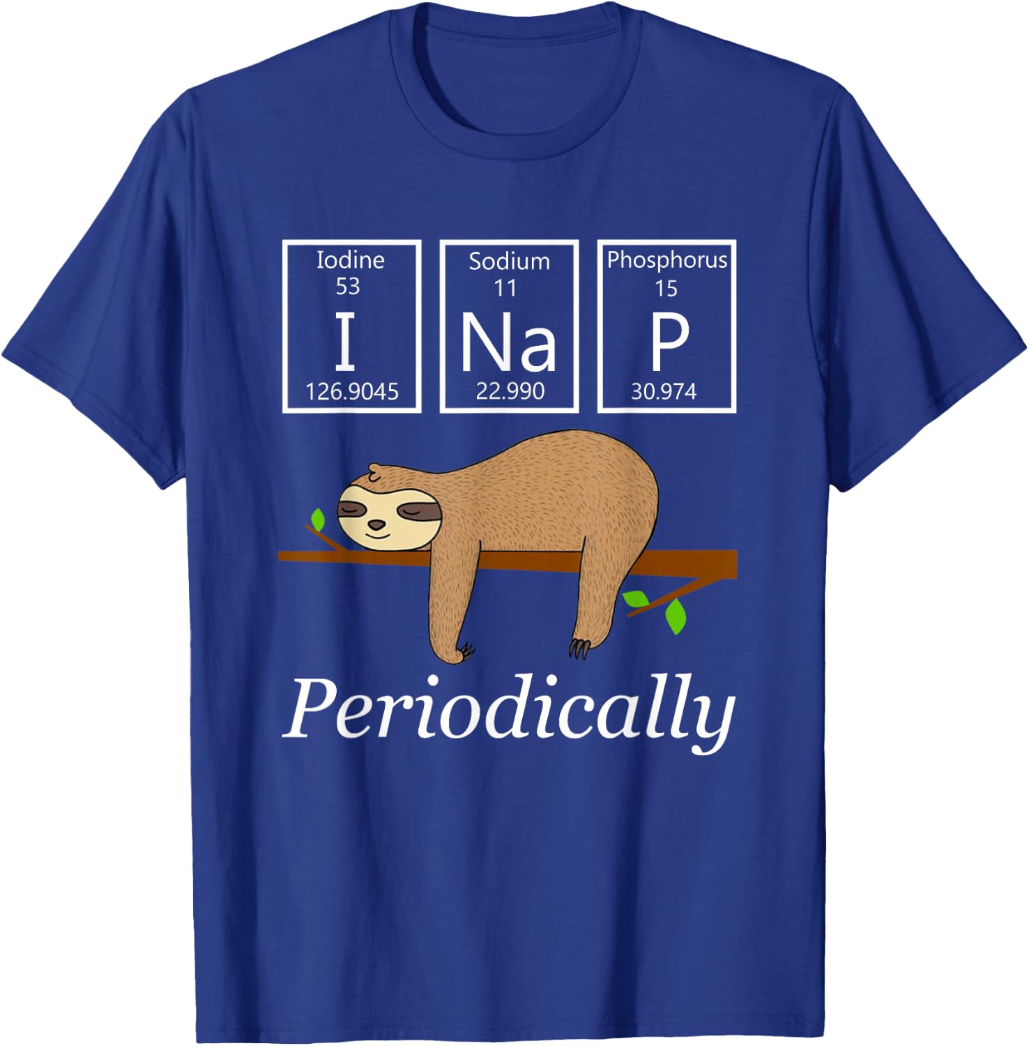 Funny Science Sloth Shirt-I Nap Periodically Sloths Lovers T-Shirt - T-Shirt | Royal