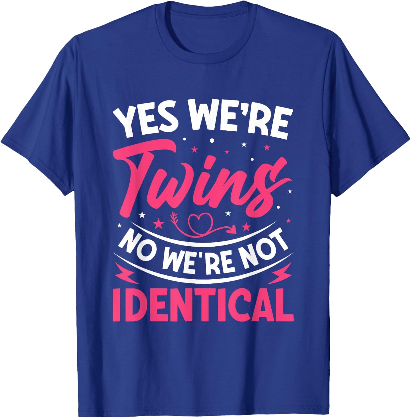 Yes We're Twins No We're Not Identical T-Shirt - T-Shirt | Royal
