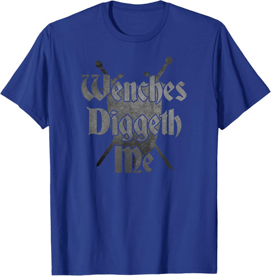 WENCHES DIGGETH ME Funny Ren Faire Renaissance Fair Graphic T-Shirt - T-Shirt | Royal