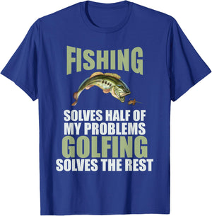 Fishing Solves Half Of My Problems Golfing Solves The Rest T-Shirt - T-Shirt | Royal