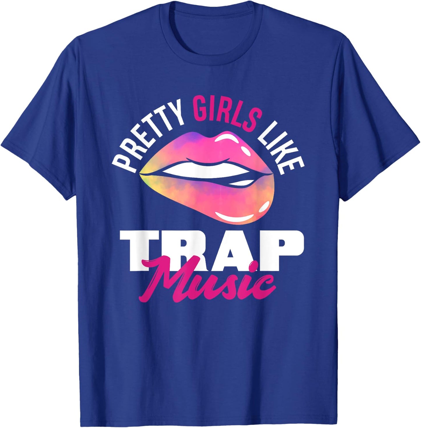 Pretty Girls Like Trap Music Funny Hip-Hop T-Shirt - T-Shirt | Royal