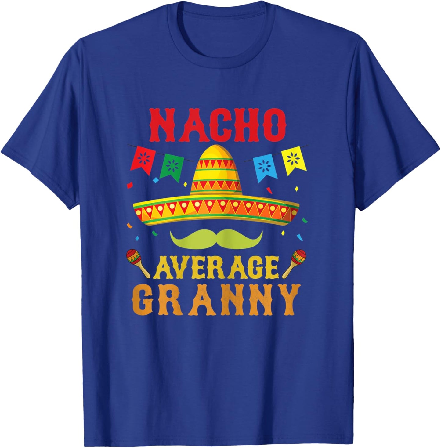 Nacho Average Granny Mexican Hat Funny Vintage Gift T-Shirt - T-Shirt | Royal
